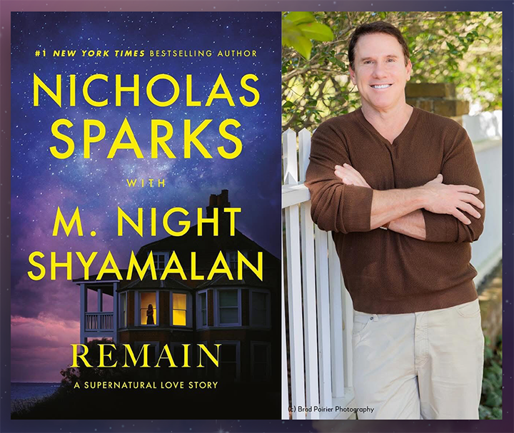 Number one New York Times Bestselling Author Nicholas Sparks with M. Night Shaymalan. Remain. A supernatural love story. With photo of Nicholas Sparks copyright Brad Pairier Photography